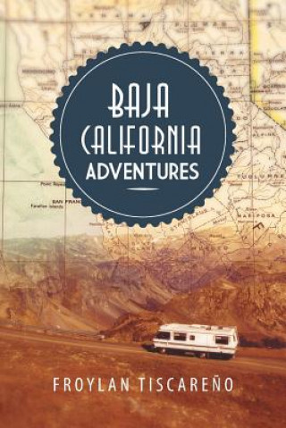 Livre Baja California Adventures Froylan Tiscareno