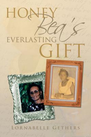 Kniha Honey Bea's Everlasting Gift Lornabelle Gethers