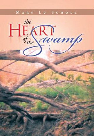 Kniha Heart of the Swamp Mary Lu Scholl