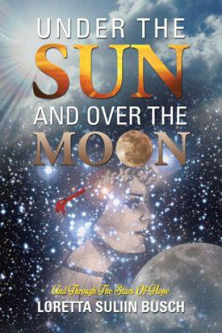 Könyv Under the Sun and Over the Moon Loretta Suliin Busch
