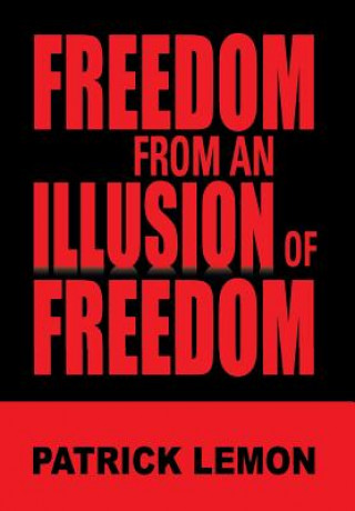 Βιβλίο Freedom from an Illusion of Freedom Patrick Lemon