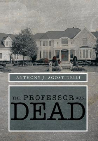 Book Professor Was Dead Anthony J Agostinelli