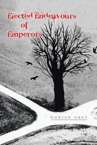 Könyv Elected Endeavours of Emperors Dorian Grey