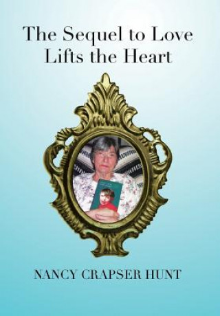 Buch Sequel to Love Lifts the Heart Nancy Crapser Hunt