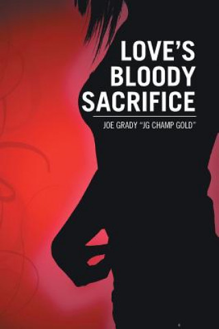 Kniha Love's Bloody Sacrifice Joe Jg Champ Gold Grady