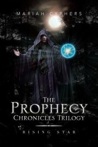 Kniha Prophecy Chronicles Trilogy Mariah Cyphers