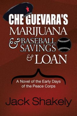 Könyv Che Guevara's Marijuana & Baseball Savings & Loan Jack Shakely