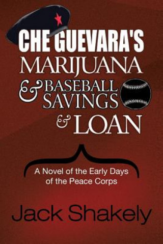 Kniha Che Guevara's Marijuana & Baseball Savings & Loan Jack Shakely