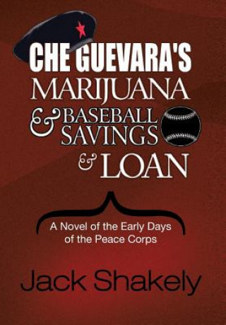 Kniha Che Guevara's Marijuana & Baseball Savings & Loan Jack Shakely