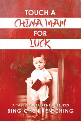 Kniha Touch a Chinaman for Luck Bing Chen Ren Ching