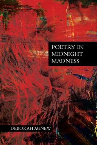 Kniha Poetry in Midnight Madness Deborah Agnew