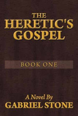Carte Heretic's Gospel - Book One Gabriel Stone