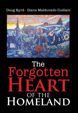 Книга Forgotten Heart of the Homeland Doug Byrd - Diana Maldonado Guiliani