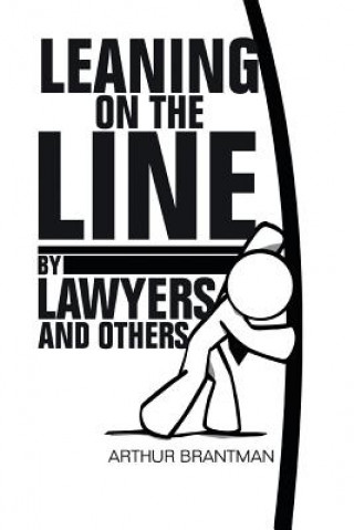 Kniha Leaning on the Line by Lawyers and Others Arthur Brantman