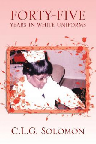 Book Forty-Five Years in White Uniforms C L G Solomon