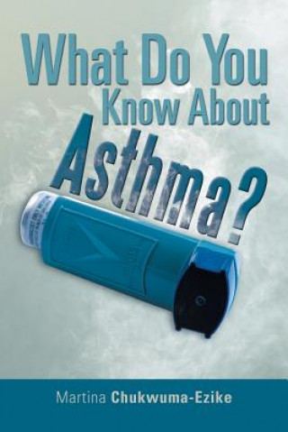 Kniha What Do You Know About Asthma? Martina Chukwuma-Ezike