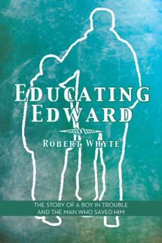 Carte Educating Edward Robert Whyte