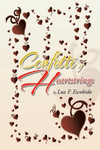 Könyv Confetti of Heartstrings Luz F Escobido