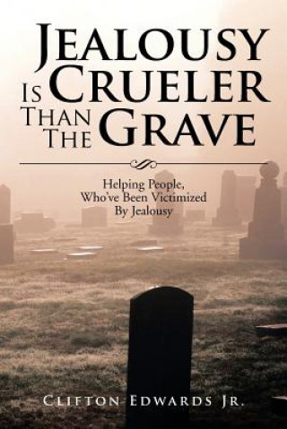 Kniha Jealousy Is Crueler Than the Grave Clifton Edwards Jr