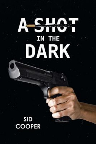 Книга Shot in the Dark Sid Cooper