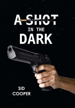 Книга Shot in the Dark Sid Cooper