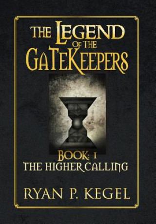 Livre Legend of the Gatekeepers Ryan P Kegel