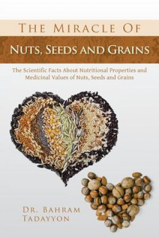 Libro Miracle of Nuts, Seeds and Grains Tadayyon