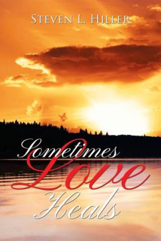 Buch Sometimes Love Heals Steven L Hiller