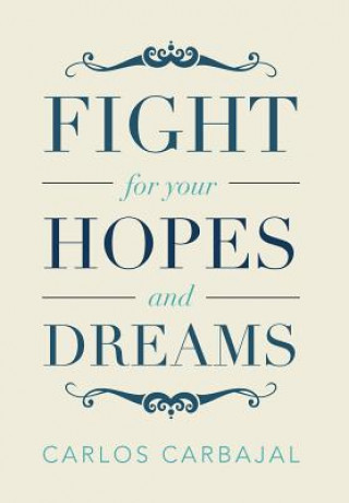 Book Fight for Your Hopes and Dreams Carlos Carbajal