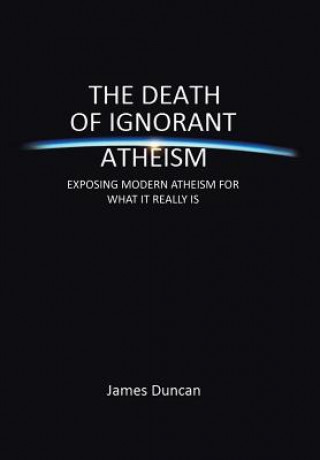 Kniha Death of Ignorant Atheism Duncan