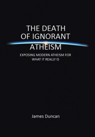 Knjiga Death of Ignorant Atheism Duncan