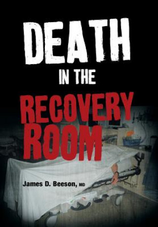 Könyv Death in the Recovery Room James D Beeson MD