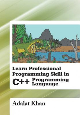 Knjiga Learn Professional Programming Skill in C++ Programming Language Adalat Khan