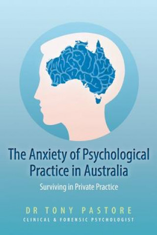 Livre Anxiety of Psychological Practice in Australia Dr Tony Pastore