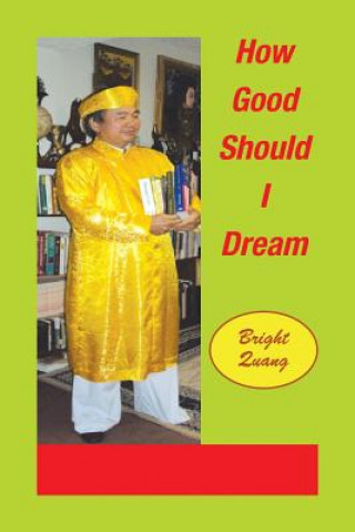 Kniha How Good Should I Dream Bright Quang