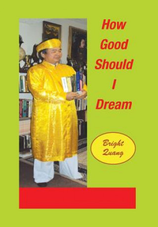 Libro How Good Should I Dream Bright Quang