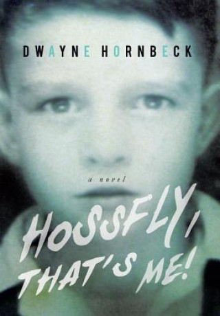 Könyv Hossfly, That's Me! Dwayne Hornbeck