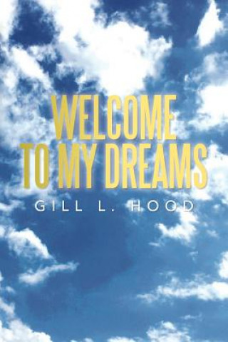 Kniha Welcome to My Dreams Gill L Hood