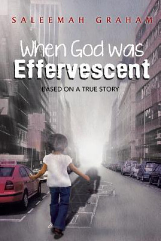 Könyv When God Was Effervescent Saleemah L Graham
