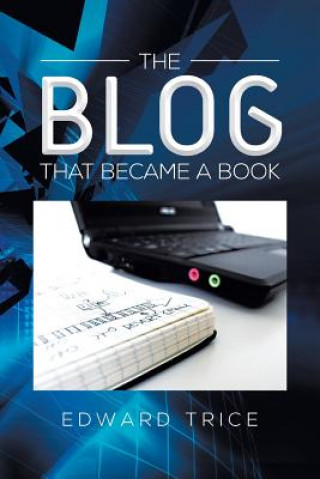 Knjiga Blog That Became a Book Edward Trice