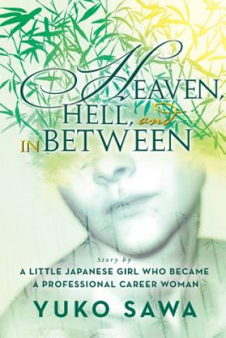 Knjiga Heaven, Hell, and in Between Yuko Sawa
