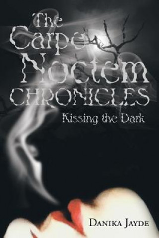 Книга Carpe Noctem Chronicles Danika Jayde