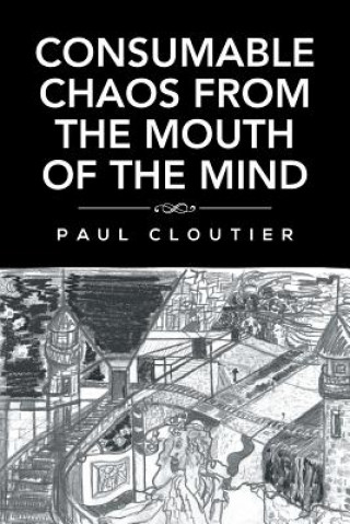 Buch Consumable Chaos from the Mouth of the Mind Paul Cloutier