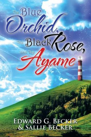 Carte Blue Orchid, the Black Rose, and the Ayame Sallie Becker