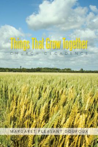 Kniha Things That Grow Together Margaret Pleasant Douroux