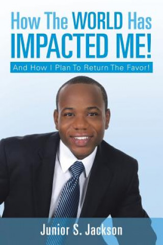 Libro How the World Has Impacted Me! Junior S Jackson