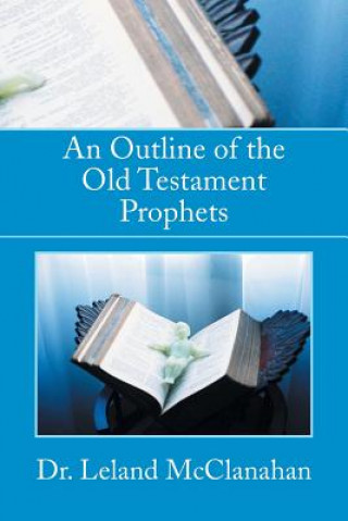 Книга Outline of the Old Testament Prophets Dr Leland McClanahan