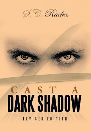Könyv Cast a Dark Shadow S C Rackes