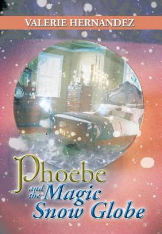 Carte Phoebe and the Magic Snow Globe Valerie Hernandez