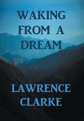 Knjiga Waking from a Dream Lawrence Clarke